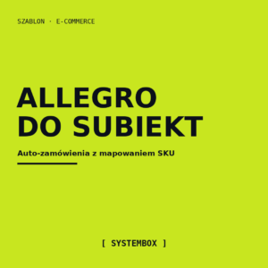 Automatyczne zamówienia z Allegro do Subiekt (z mapowaniem SKU)